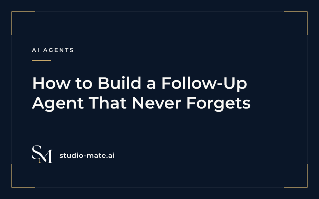How to Build a Follow-Up Agent That Never Forgets