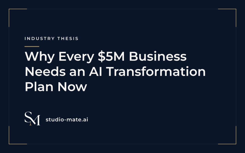 Why Every $5M Business Needs an AI Transformation Plan Now