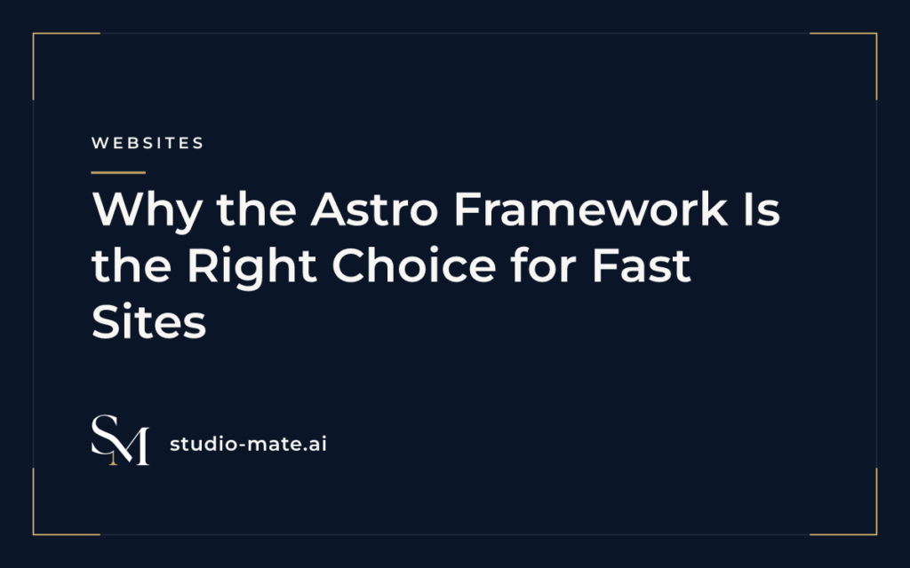 Why the Astro Framework Is the Right Choice for Fast Sites
