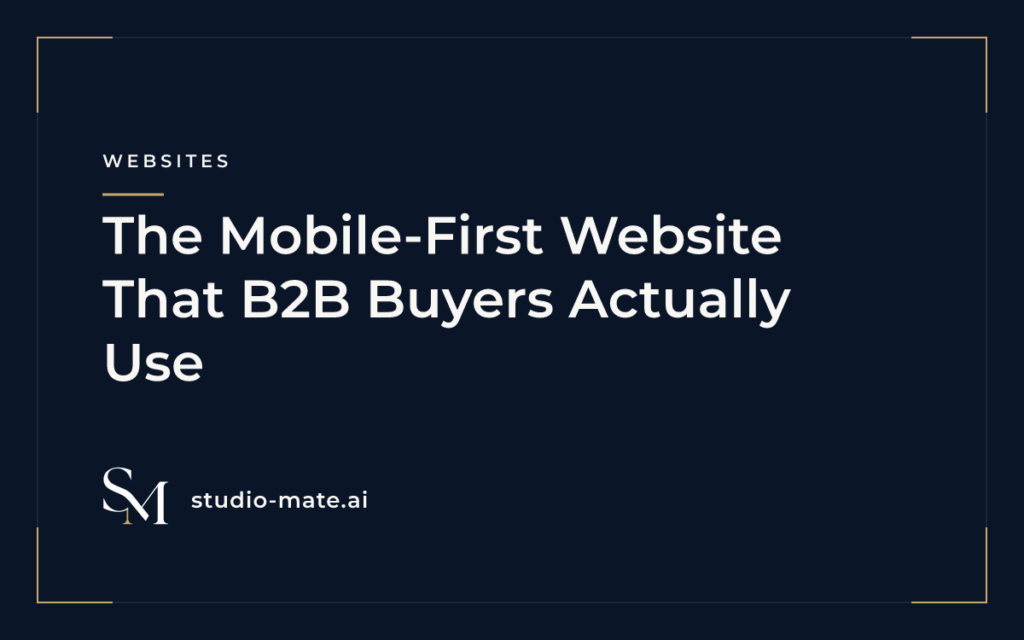 The Mobile-First Website That B2B Buyers Actually Use