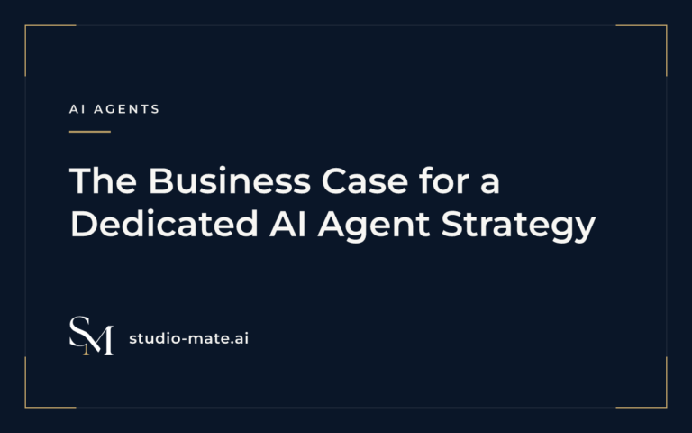 agent strategy - The Business Case for a Dedicated AI Agent Strategy