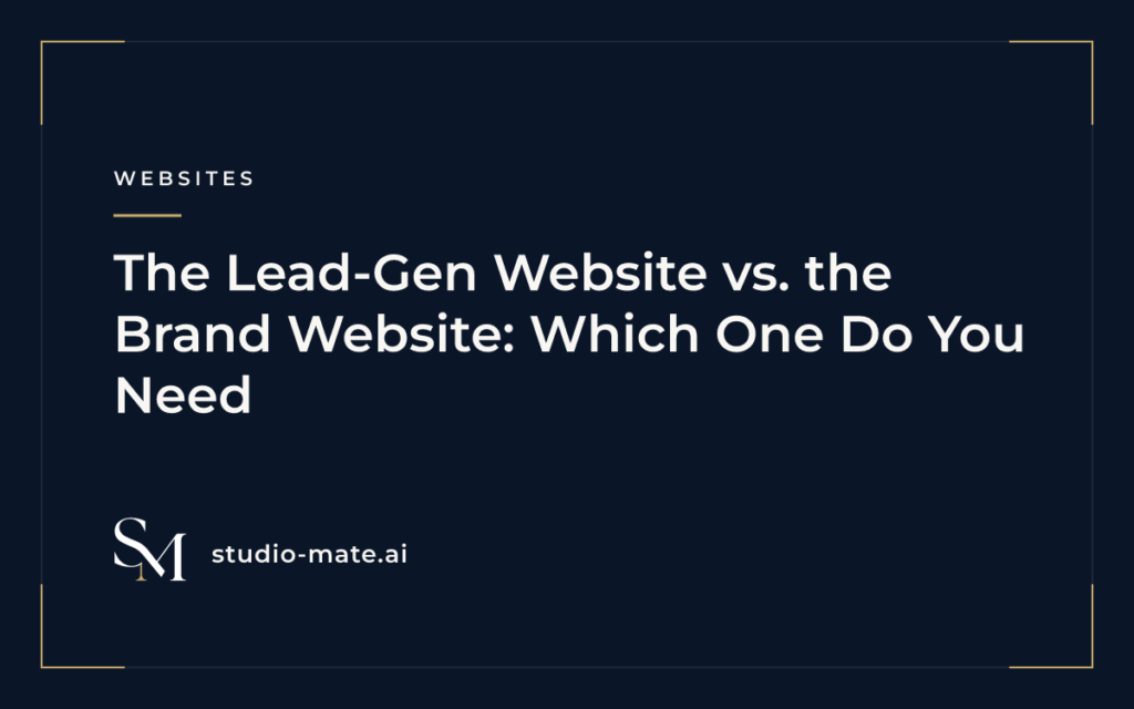 The Lead-Gen Website vs. the Brand Website: Which One Do You Need