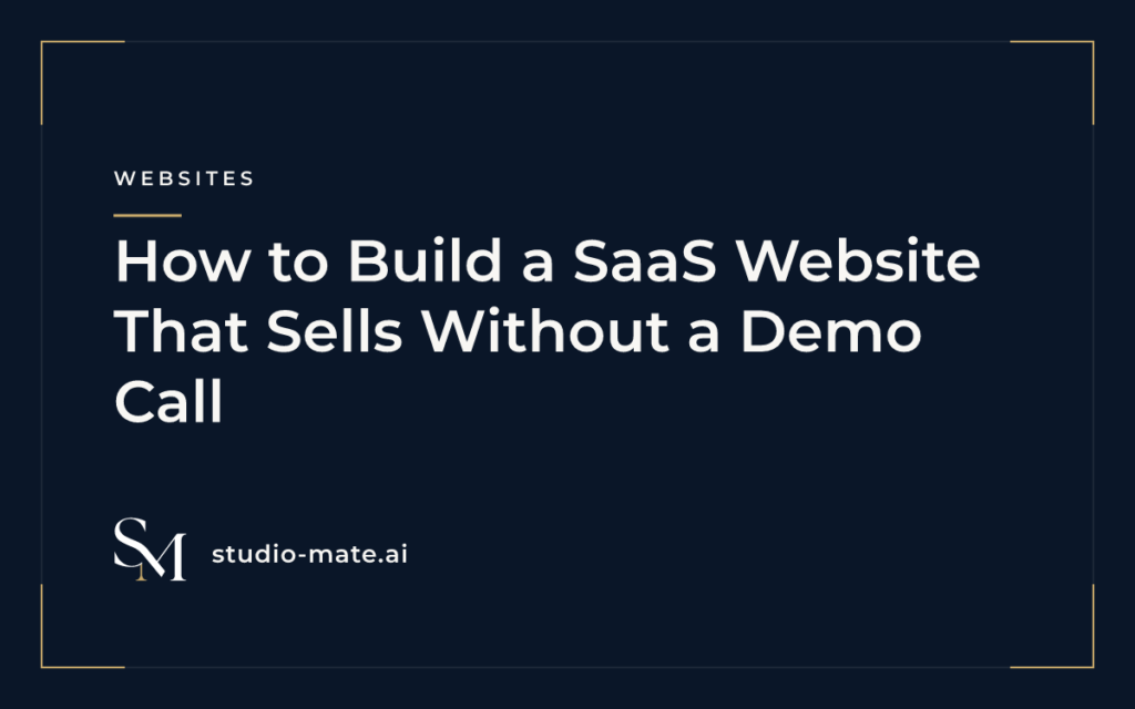 How to Build a SaaS Website That Sells Without a Demo Call