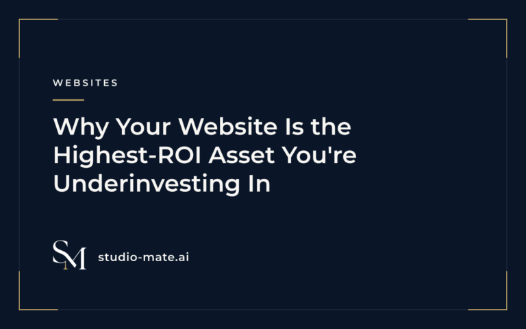 Why Your Website Is the Highest-ROI Asset You're Underinvesting In