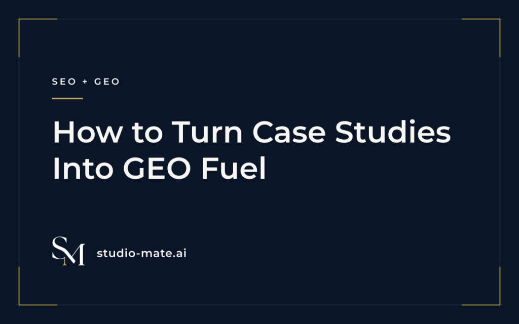 GEO fuel - How to Turn Case Studies Into GEO Fuel